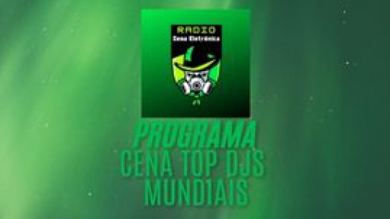 PROGRAMA CENA TOP DJS MUNDIAIS - OS MELHORES DO MUNDO NA RÁDIO CENA!